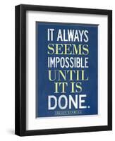 It Always Seems Impossible Until It Is Done Nelson Mandela-null-Framed Art Print