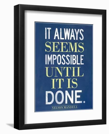 It Always Seems Impossible Until It Is Done Nelson Mandela-null-Framed Art Print