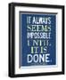 It Always Seems Impossible Until It Is Done Nelson Mandela-null-Framed Art Print