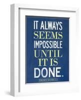 It Always Seems Impossible Until It Is Done Nelson Mandela-null-Framed Art Print