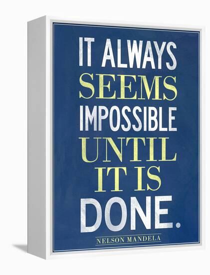 It Always Seems Impossible Until It Is Done Nelson Mandela-null-Framed Stretched Canvas