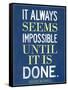 It Always Seems Impossible Until It Is Done Nelson Mandela-null-Framed Stretched Canvas