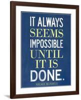 It Always Seems Impossible Until It Is Done Nelson Mandela-null-Framed Art Print