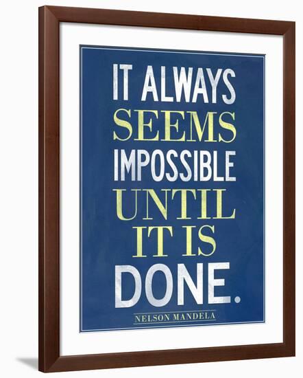 It Always Seems Impossible Until It Is Done Nelson Mandela-null-Framed Art Print