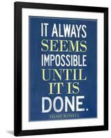 It Always Seems Impossible Until It Is Done Nelson Mandela-null-Framed Art Print