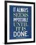 It Always Seems Impossible Until It Is Done Nelson Mandela-null-Framed Art Print