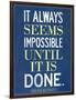 It Always Seems Impossible Until It Is Done Nelson Mandela-null-Framed Art Print