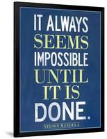 It Always Seems Impossible Until It Is Done Nelson Mandela-null-Framed Art Print