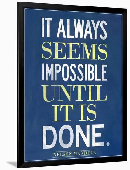 It Always Seems Impossible Until It Is Done Nelson Mandela-null-Framed Art Print