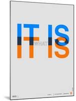 It is What it is Poster-NaxArt-Mounted Art Print