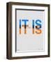 It is What it is Poster-NaxArt-Framed Premium Giclee Print