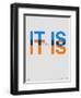 It is What it is Poster-NaxArt-Framed Premium Giclee Print