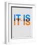 It is What it is Poster-NaxArt-Framed Premium Giclee Print