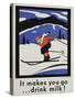 It Makes You Go...Drink Milk! Advertising Poster-null-Stretched Canvas