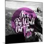 It's a Big World Out There-null-Mounted Giclee Print