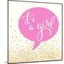 It's A Girl-Evangeline Taylor-Mounted Art Print