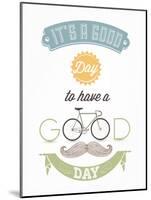 It'S A Good Day To Have A Good Day - Typographical Illustration Bicycle Poster-Melindula-Mounted Art Print