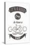 It'S A Good Day To Have A Good Day - Typographical Illustration Bicycle Poster-Melindula-Stretched Canvas