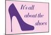 It's All About The Shoes - Pink Poster-null-Mounted Poster