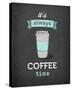 It’s Always Coffee Time-Amalia Lopez-Stretched Canvas