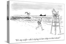 "It's my wife—she's trying to lure ships to their doom!" - New Yorker Cartoon-Nick Downes-Stretched Canvas