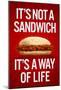 It's Not a Sandwich...It's a Way of Life-null-Mounted Poster