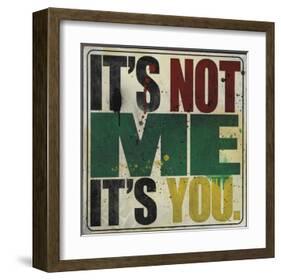 It's Not Me, It's You-Daniel Bombardier-Framed Art Print