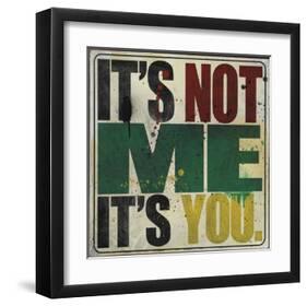 It's Not Me, It's You-Daniel Bombardier-Framed Art Print