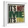 It's Not Me, It's You-Daniel Bombardier-Framed Art Print