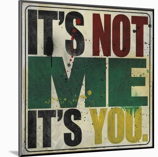 It's Not Me, It's You-Daniel Bombardier-Mounted Art Print