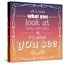 It's Not What You Look at that Matters, it's What You See, Quote, Typographical Background, Vector-BlueLela-Stretched Canvas