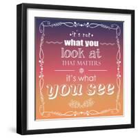 It's Not What You Look at that Matters, it's What You See, Quote, Typographical Background, Vector-BlueLela-Framed Art Print