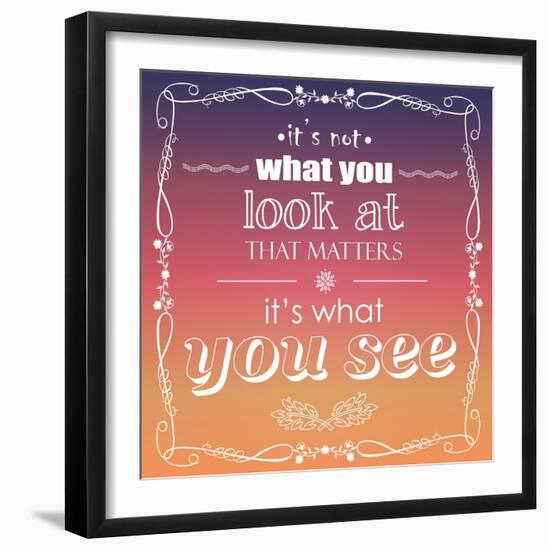 It's Not What You Look at that Matters, it's What You See, Quote, Typographical Background, Vector-BlueLela-Framed Art Print