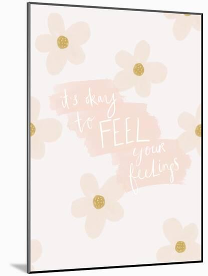 It's Ok To Feel Your Feelings-Leah Straatsma-Mounted Art Print