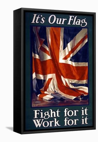 It's Our Flag, Fight for It, Work for It, Pub. 1915-Guy Lipscombe-Framed Stretched Canvas