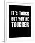 It's Tough But You're Tougher-null-Framed Art Print