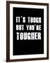 It's Tough But You're Tougher-null-Framed Art Print