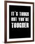 It's Tough But You're Tougher-null-Framed Art Print