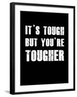It's Tough But You're Tougher-null-Framed Art Print
