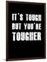 It's Tough But You're Tougher-null-Framed Art Print