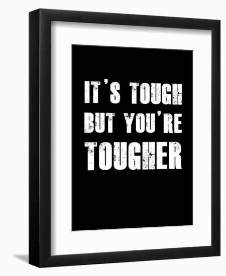 It's Tough But You're Tougher-null-Framed Art Print