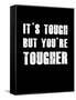 It's Tough But You're Tougher-null-Framed Stretched Canvas