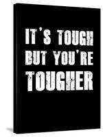 It's Tough But You're Tougher-null-Stretched Canvas