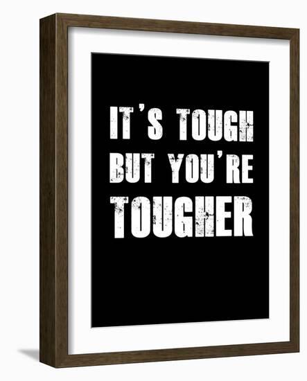 It's Tough But You're Tougher-null-Framed Art Print