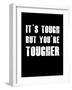 It's Tough But You're Tougher-null-Framed Art Print