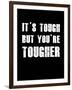 It's Tough But You're Tougher-null-Framed Art Print