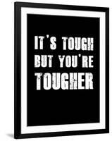 It's Tough But You're Tougher-null-Framed Art Print