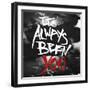 Its Always Been You-OnRei-Framed Art Print