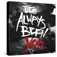 Its Always Been You-OnRei-Stretched Canvas