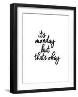 Its Monday But Thats Okay-Brett Wilson-Framed Art Print